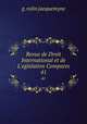 Revue de Droit International et de L`egislation Comparee. 41, G. Rolin Jaequemyne 