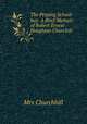 The Praying School-boy: A Brief Memoir of Robert Ernest Houghton Churchill, Mrs Churchhill 