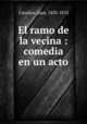 El ramo de la vecina : comedia en un acto, Catalina, Juan, 1830-1870 