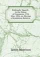 Railroads: Speech . in the House of Commons, 17th May, 1836, on Moving a Resolution Relative ., James Morrison 