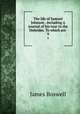 The life of Samuel Johnson . including A journal of his tour to the Hebrides. To which are .. 9, James Boswell 