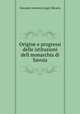 Origine e progressi delle istituzioni dell monarchia di Savoia, Giovanni Antonio Luigi Cibrario 