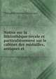Notice sur la Bibliotheque royale et particulierement sur le cabinet des medailles, antiques et ., Theophile Marion Dumersan 