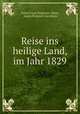 Reise ins heilige Land, im Jahr 1829, Anton Franz Prokesch -Osten, Anton Prokesch von Osten 