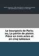 Le bourgeois de Paris; ou, La partie de plaisir. Piece en trois actes et en cinq tableaux, Armand d
