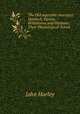 The Old vegetable neurotics: Hemlock, Opium, Belladonna and Henbane; Their Physiological Action ., John Harley 