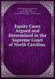 Equity Cases Argued and Determined in the Supreme Court of North Carolina ., North Carolina Supreme Court, North Carolina, Thomas Pollock Devereux , George Edmund Badger , Supreme Court 