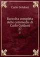 Raccolta completa delle commedie di Carlo Goldoni. 27, Carlo Goldoni 