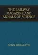 THE RAILWAY MAGAZINE AND ANNALS OF SCIENCE, John Herapath 