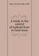 A study in the control of typhoid fever in rural areas, Maxcy, Kenneth Fuller, 1889- 