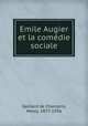 Emile Augier et la comdie sociale, Gaillard de Champris, Henry, 1877-1956 
