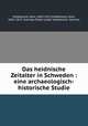 Das heidnische Zeitalter in Schweden : eine archaeologisch-historische Studie, Hildebrand, Hans, 1842-1913,Hildebrand, Hans, 1842-1913. Svenska folket under hednatiden. German 
