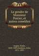 Le gendre de Monsieur Poirier, et autres comedies, Augier, Emile, 1820-1889,Sandeau, Jules, 1811-1883 