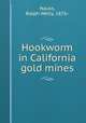 Hookworm in California gold mines, Nauss, Ralph Welty, 1876- 