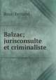 Balzac; jurisconsulte et criminaliste, Roux, Fernand 