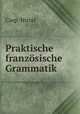 Praktische franzosische Grammatik, Casp. Hirzel 