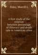 A first study of the relation between percentage of illiteracy and death rate in American cities, Morrill L. Ilsley 
