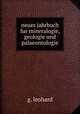 neues jahrbuch fur mineralogie, geologie und palaeontologie., G. Leohard 