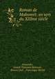 Roman de Mahomet: en vers du XIIIme siecle, Alexandre, Joseph Toussaint Reinaud , Ramon Llull , Francisque Michel 