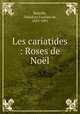 Les cariatides : Roses de Noel, Theodore Faullain de Banville 