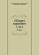 OEuvres compltes. 5, pt.1, Francois-Rene Chateaubriand 