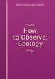 How to Observe: Geology, Henry Thomas de La Beche 