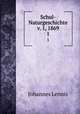 Schul-Naturgeschichte v. 1, 1869. 1, Johannes Lennis 