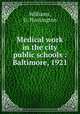 Medical work in the city public schools : Baltimore, 1921, Williams, G. Huntington 