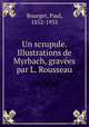 Un scrupule. Illustrations de Myrbach, gravees par L. Rousseau, Bourget, Paul, 1852-1935 