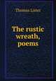 The rustic wreath, poems, Thomas Lister 