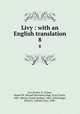 Livy : with an English translation. 8, Livy,Foster, B. O,Geer, Russel M. (Russel Mortimer),Sage, Evan Taylor, 1881-,Moore, Frank Gardner, 1865-,Schlesinger, Alfred C. (Alfred Cary), 1900- 