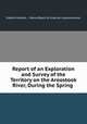 Report of an Exploration and Survey of the Territory on the Aroostook River, During the Spring ., Ezekiel Holmes , Maine Board of internal improvements 