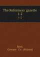 The Reformers` gazette. 1-2, Muir, Gowans & Co . (Printer) 