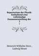 Repertorium der Physik: Enthaltend eine vollstndige Zusammenstellung der .. 3, Heinrich Wilhelm Dove , Ludwig Moser 