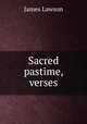 Sacred pastime, verses, James Lawson 