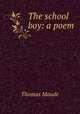 The school boy: a poem, Thomas Maude 