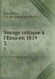Voyage critique l`Etna en 1819. 2, Gourbillon, J. A. de (Joseph Antoine) 
