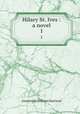 Hilary St. Ives : a novel. 1, Ainsworth William Harrison 