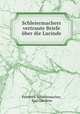 Schleiermachers vertraute Briefe uber die Lucinde, Friedrich Schleiermacher, Karl Gutzkow 