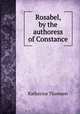 Rosabel, by the authoress of Constance, Katherine Thomson 