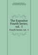 The Expositor. Fourth Series; vol. 5, Cox, Samuel, 1826-1893,Nicoll, W. Robertson (William Robertson), Sir, 1851-1923,Moffatt, James, 1870-1944 
