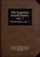 The Expositor. Fourth Series; vol. 7, Cox, Samuel, 1826-1893,Nicoll, W. Robertson (William Robertson), Sir, 1851-1923,Moffatt, James, 1870-1944 