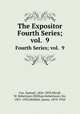 The Expositor. Fourth Series; vol. 9, Cox, Samuel, 1826-1893,Nicoll, W. Robertson (William Robertson), Sir, 1851-1923,Moffatt, James, 1870-1944 