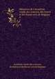 Mmoires de l`Acadmie royale des sciences, des lettres et des beaux-arts de Belgique .. 8, 