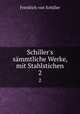 Schiller`s smmtliche Werke, mit Stahlstichen. 2, Friedrich von Schiller 