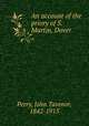 An account of the priory of S. Martin, Dover, Perry, John Tavenor, 1842-1915 