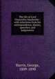 The life of Lord Chancellor Hardwicke : with selections from his correspondence, diaries, speeches, and judgements, Harris, George, 1809-1890 