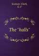 The "halls", Scotson-Clark, G. F 