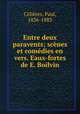 Entre deux paravents; scenes et comedies en vers. Eaux-fortes de E. Boilvin, Paul Celieres 