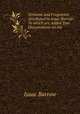Sermons and Fragments Attributed to Isaac Barrow: To which are Added Two Dissertations on the ., Isaac Barrow 